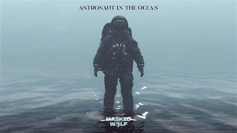 Masked Wolf - Astronaut in the Ocean - YouTube | Astronaut, Ocean, Oceans lyrics