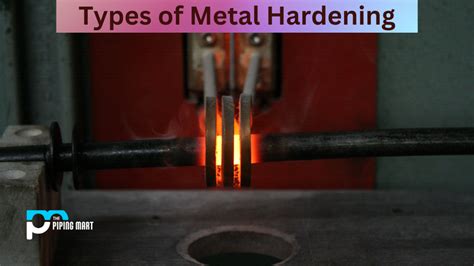 4 Types of Metal Hardening