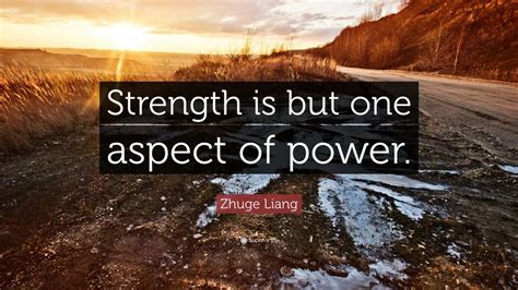 Zhuge Liang Quote: “Strength is but one aspect of power.” (10 wallpapers) - Quotefancy