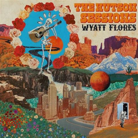 Wyatt Flores - The Hutson Sessions Lyrics and Tracklist | Genius