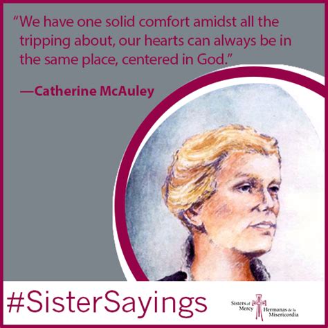 Our final saying is from our founder, Catherine McAuley ...