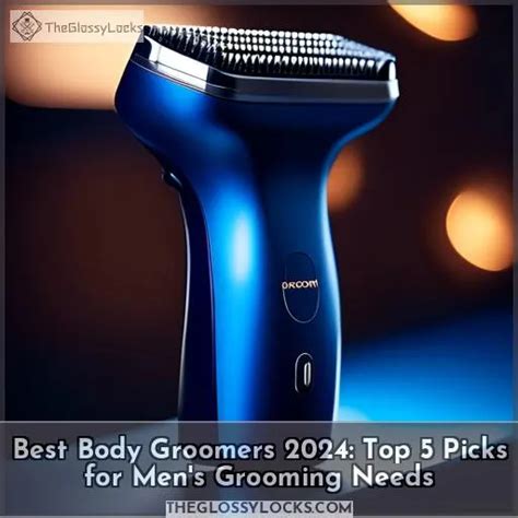 Best Body Groomers 2024: Top 5 Picks for Men's Grooming Needs