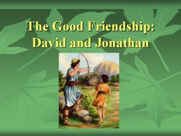 PPT – The Good Friendship: David and Jonathan PowerPoint presentation ...