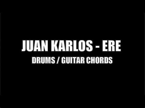 Juan Karlos - ERE (Drums, Guitar Chords & Lyrics) - YouTube