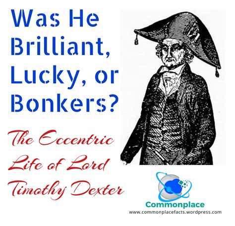 Was He Brilliant, Lucky, or Bonkers? The Eccentric Life of Lord Timothy Dexter – Commonplace Fun ...