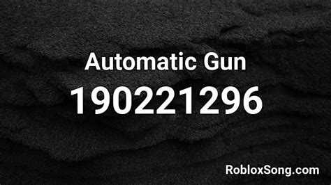 Automatic Gun Roblox ID - Roblox music codes