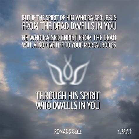 But if the Spirit of Him who raised Jesus from the dead dwells in you ...