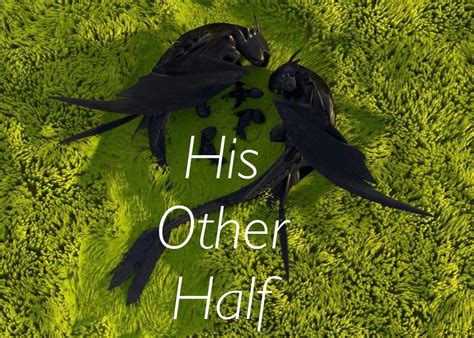 His Other Half - Hiccup finds Toothless a female Night Fury, but who ...