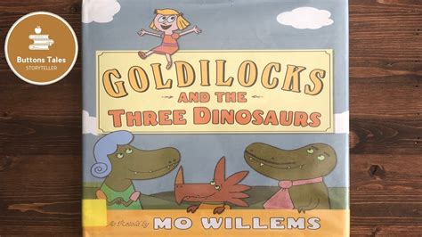 Goldilocks and the Three Dinosaurs by Mo Willems - Read Aloud Picture Book - YouTube