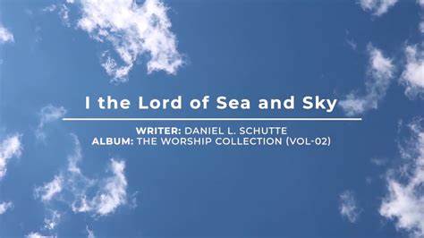 I The Lord Of Sea And Sky (Here I Am Lord) - YouTube