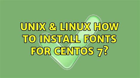 Unix & Linux: How to install fonts for CentOS 7?