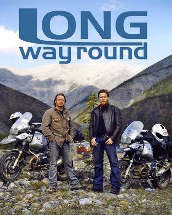 Long Way Round (Series) - TV Tropes