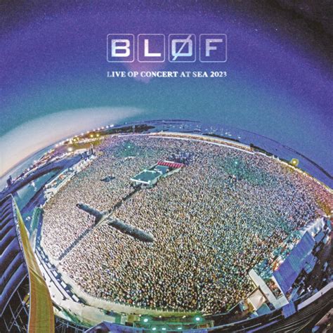 Nieuw Live-album: Live op Concert at SEA 2023 - BLØF