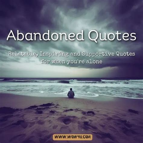 32 Abandoned Quotes to Inspire Hope and Inspiration in times of Loneliness. - wow4u