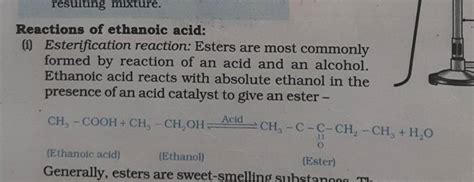 Reactions of ethanoic acid: (i) Esterification reaction: Esters are most