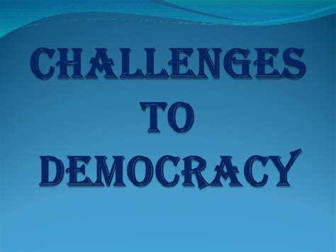 Challenges to Democracy | Democracy | Political Science