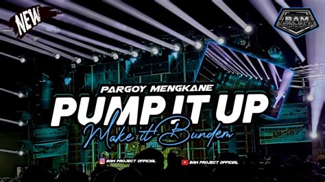 DJ PARGOY PUMP IT UP X MAKE IT BUNDEM BASS HOREEG COCOK BUAT PARGOY || BAM PROJECT OFFICIAL ...