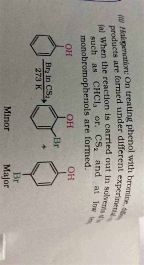 (ii) Halogenation: On treating phenol with bromine, diff products are for..