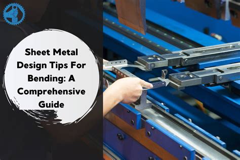 Sheet Metal Design Tips For Bending: A Comprehensive Guide