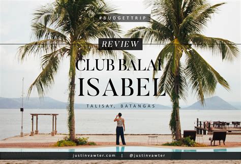 REVIEW: Club Balai Isabel, Talisay, Batangas – Justin Vawter