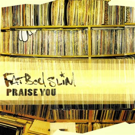 Fatboy Slim - Praise You Lyrics and Tracklist | Genius