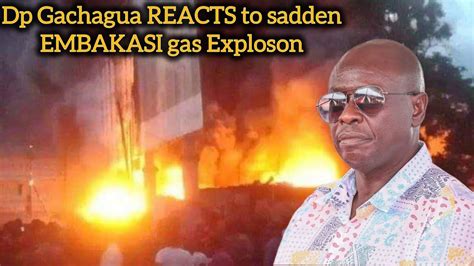 Breaking News! EMBAKASI GAS EXPLOSION! Dp Gachagua RESPONDS in Isiolo ...