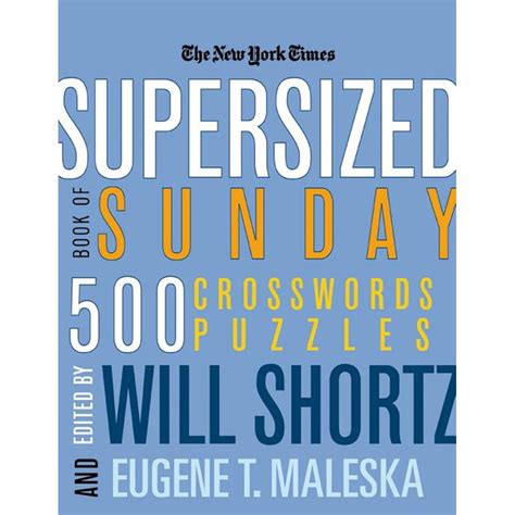 New York Times Crossword Puzzles: The New York Times Supersized Book of Sunday Crosswords : 500 ...