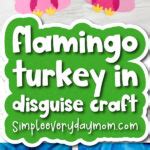 Flamingo Turkey Disguise Craft For Kids [Free Template]