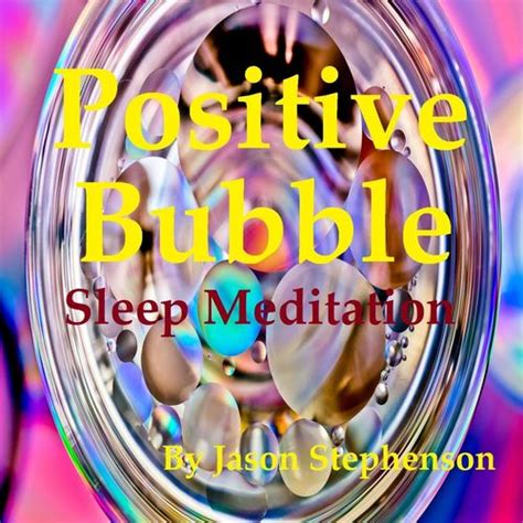 Positive Bubble Sleep Meditation by Jason Stephenson