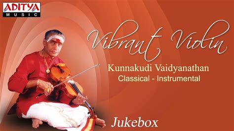 Vibrant Violin || Kunnakudi Vaidyanathan || Carnatic Classical ...