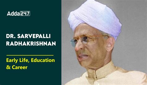 Dr. Sarvepalli Radhakrishnan: Early Life, Education and Career