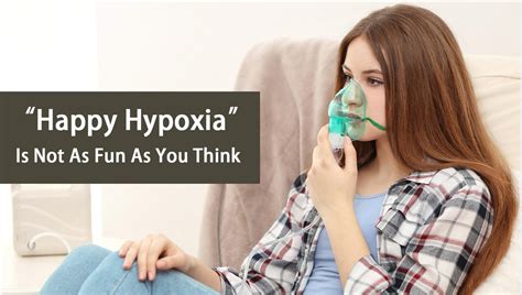 “Happy Hypoxia” Is Not As Fun As You Think