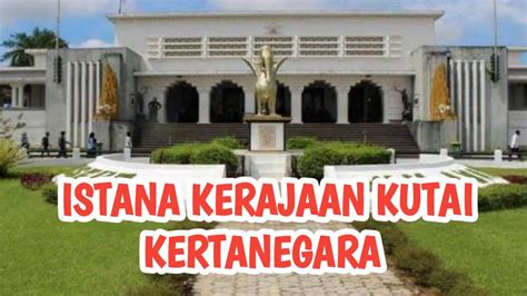 ISTANA KERAJAAN KUTAI KERTANEGARA - YouTube