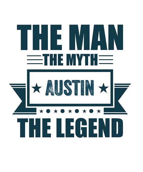 The man the myth Austin the legend quote gift Digital Art by Norman W - Fine Art America