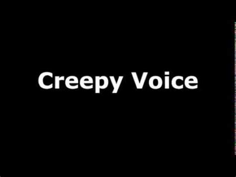 Creepy Voice - YouTube