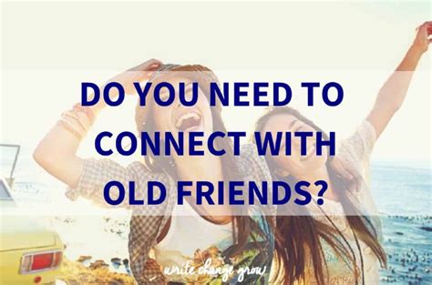 Do You Need to Reconnect with Old Friends?