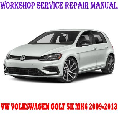 VW VOLKSWAGEN GOLF GTI GOLF R 5K MK6 2009-2013 WORKSHOP SERVICE REPAIR ...