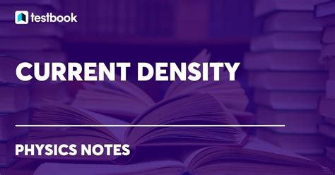 Current Density: Learn definition, Formula, Current Density, Uses