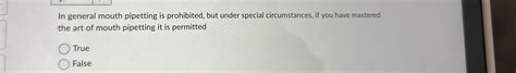 Solved In general mouth pipetting is prohibited, but under | Chegg.com