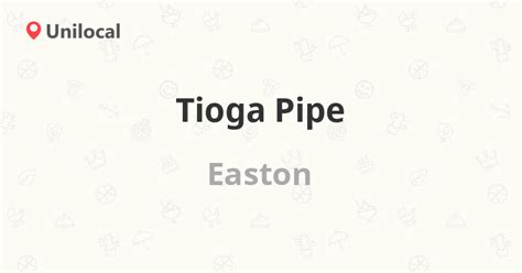 Tioga Pipe – Easton, 100 Mort Rd (Reviews, address and phone number)