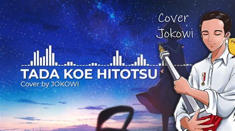 TADA KOE HITOTSU - Cover by JOKOWI - YouTube