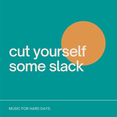 cut yourself some slack. Kind music for hard days | by Adriana Vazquez ...