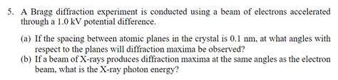 Solved 5. A Bragg diffraction experiment is conducted using | Chegg.com