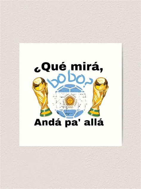 "Qué Miras Bobo, Qué Mira Bobo Meme Argentina Flag Funny" Art Print for ...