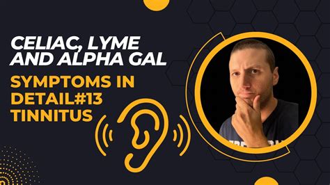 My Celiac, Lyme and Alpha Gal Symptoms in Detail #13 - Tinnitus - YouTube