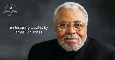 Ten Inspiring Quotes by James Earl Jones - Innovate Design Studios