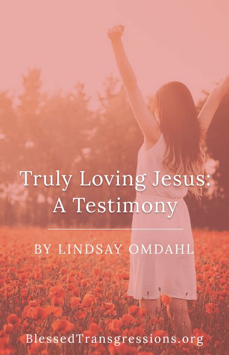 Truly Loving Jesus: A Testimony