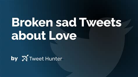 Broken sad Tweets about Love