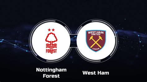 How to Watch Nottingham Forest vs. West Ham United: Live Stream, TV Channel