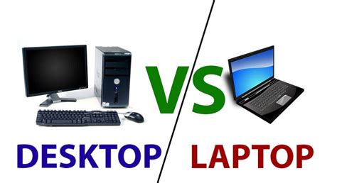 Desktop vs Laptop - why should one opt Desktop?